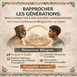 Lire la suite à propos de l’article RAPPROCHER LES GÉNÉRATIONS : NOUS CONNECTER À NOS RACINES CAMEROUNAISES