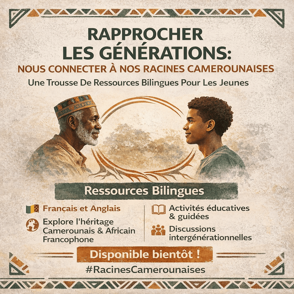 Lire la suite à propos de l’article RAPPROCHER LES GÉNÉRATIONS : NOUS CONNECTER À NOS RACINES CAMEROUNAISES
